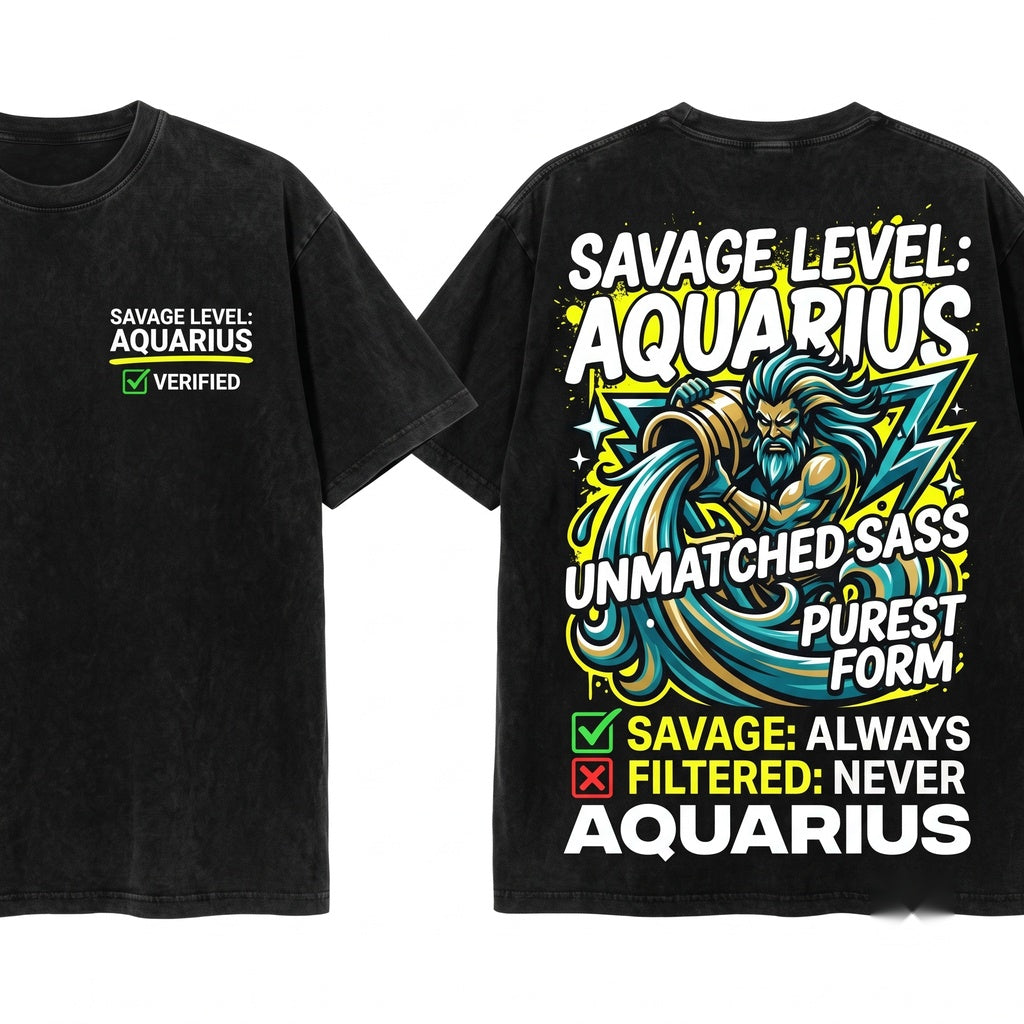 Aquarius Level Of Savage Funny Zodiac Astrology Horoscope Sign Birthday Gift Present Unisex Wash T-Shirt