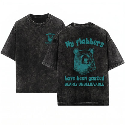 My Flabbers Have Been Gasted Funny Bear Meme Sarcastic Gift For Her Unisex Wash T-Shirt