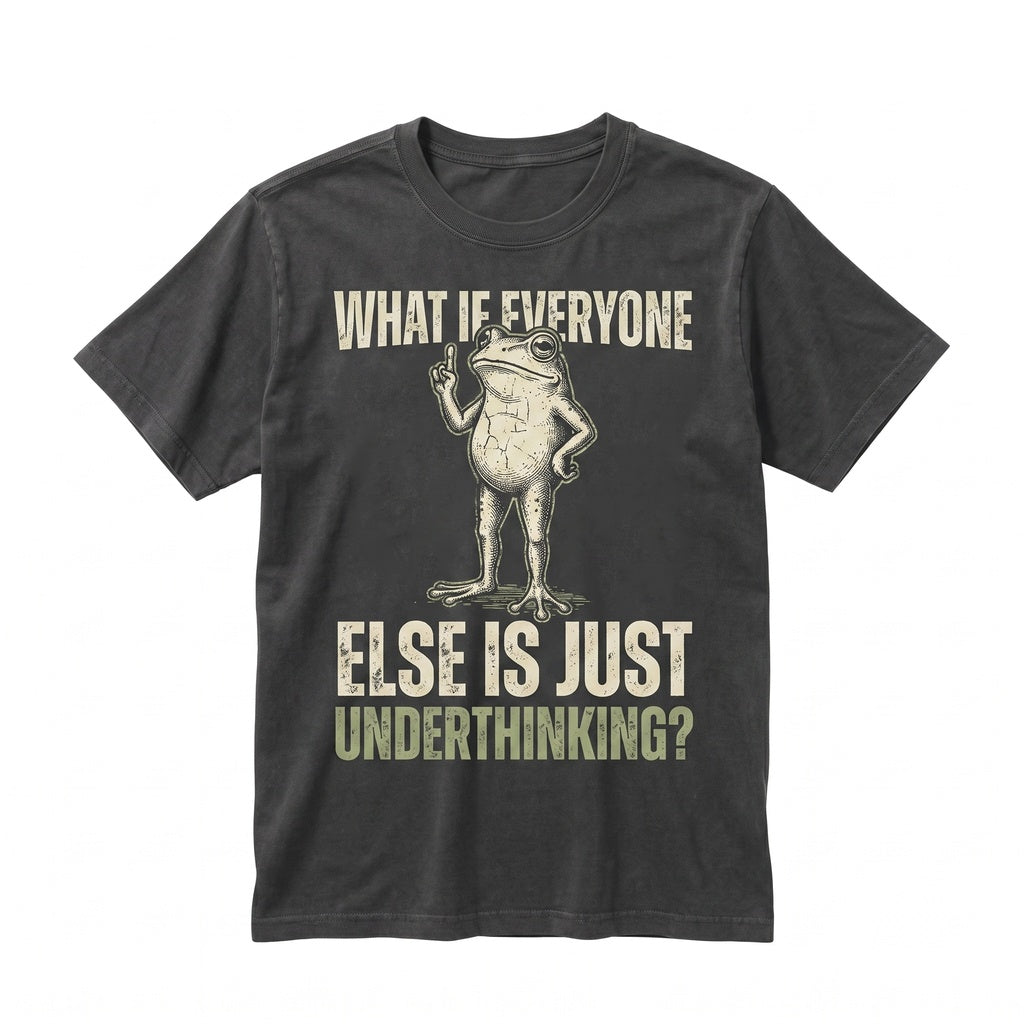 Funny Frog What If Everyone Else Is Just Underthinking Graphic Unisex TShirt
