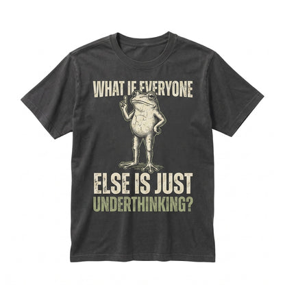 Funny Frog What If Everyone Else Is Just Underthinking Graphic Unisex TShirt