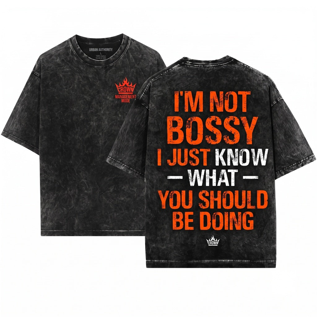 Sarcastic Im Not Bossy Just Know What You Should Be Doing Humorous Gag Birthday Present For Women Men Coworker Unisex Wash T-Shirt