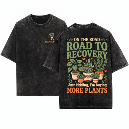 Im A Plantaholic On The Road To Recovery Funny Gardener Lover Gift Unisex Wash T-Shirt