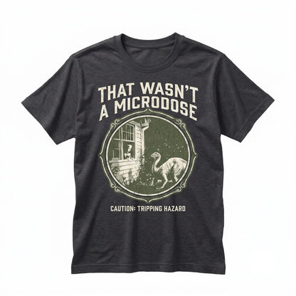 That Wasnt A Microdose Graphic Dinosaur Vintage Retro Festival Rave Party Outfit Unisex TShirt