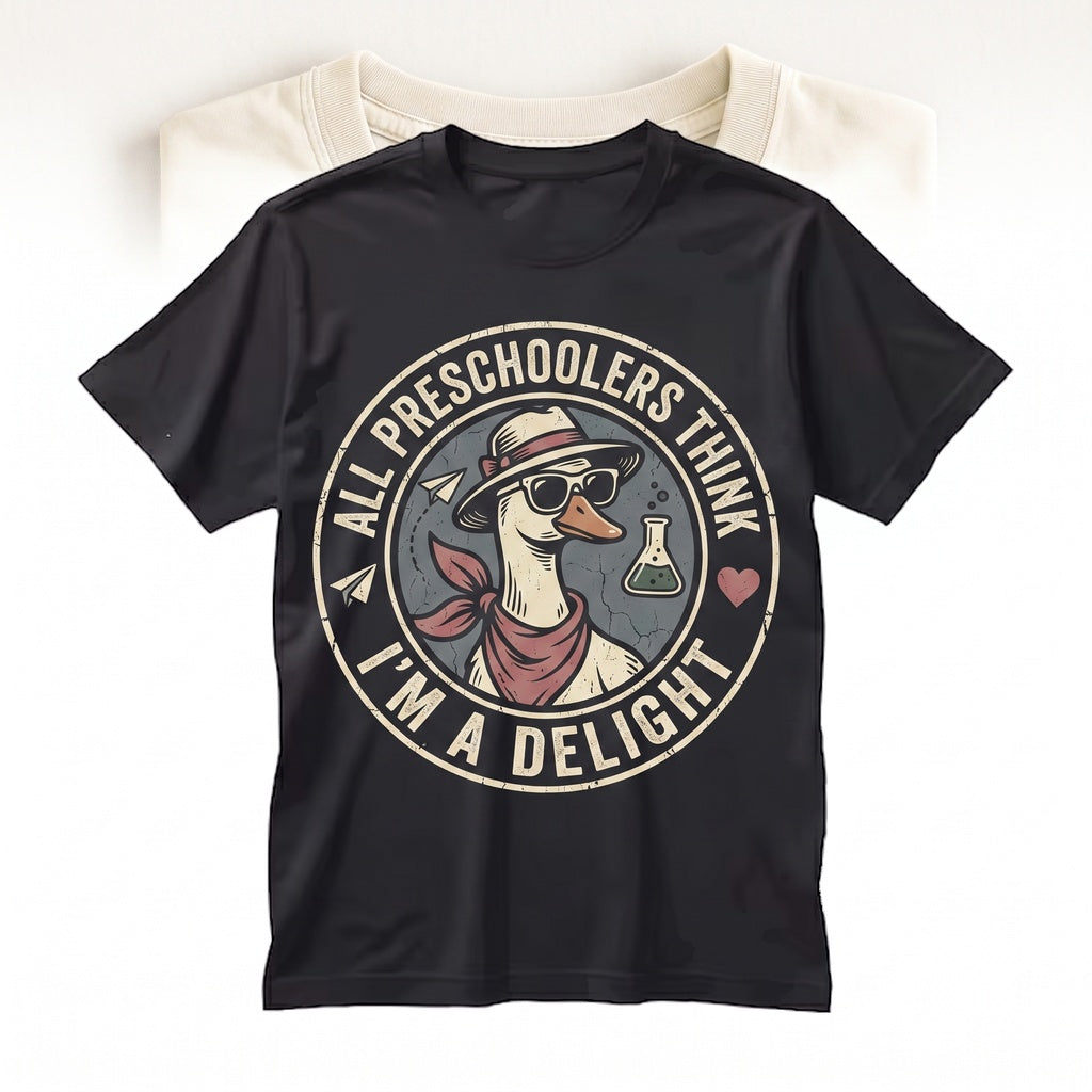 First Of All Preschoolers Think Im A Delight Funny Pre-K Teacher Gift Back To School Graphic Apparel Unisex TShirt