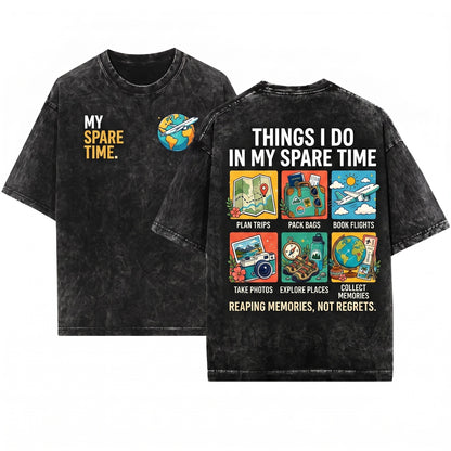 Travel Lover Things I Do In My Spare Time Adventure Wanderlust Explorer Vacation Planner Global Traveler Gift Unisex Wash T-Shirt