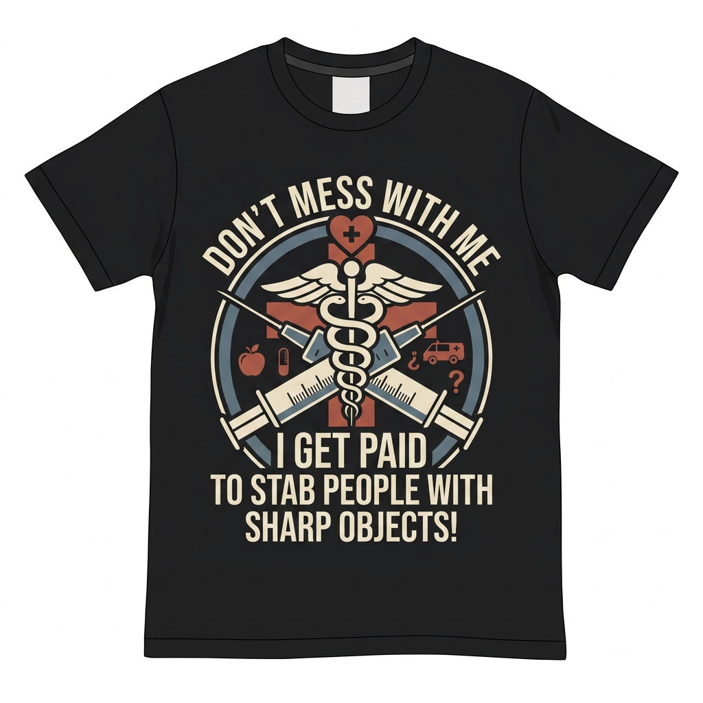 Funny Registered Nurse Dont Mess With Me Joke Novelty RN Medical Gift Apparel Graphic Unisex TShirt