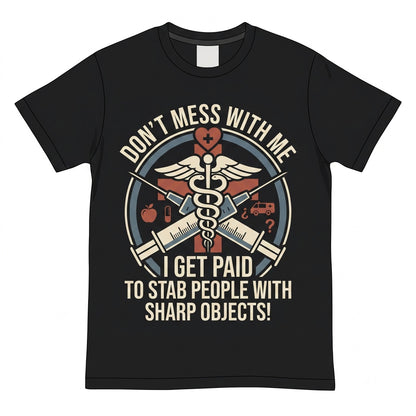 Funny Registered Nurse Dont Mess With Me Joke Novelty RN Medical Gift Apparel Graphic Unisex TShirt