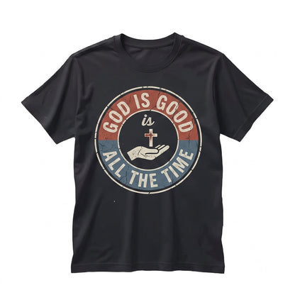 God Is Good All The Time Cute Christian Faith Teen Girls Women Unisex TShirt