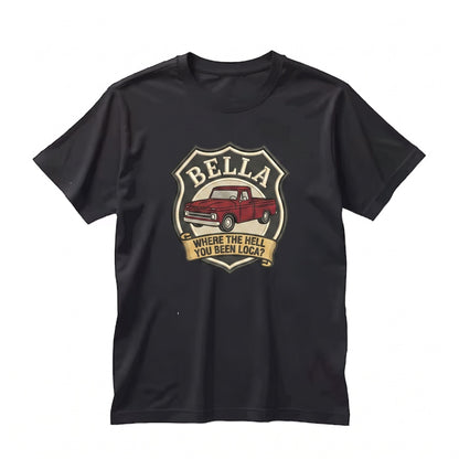 Bella Where You Been Loca Meme Quote Embroidered Cotton True To Size Unisex TShirt
