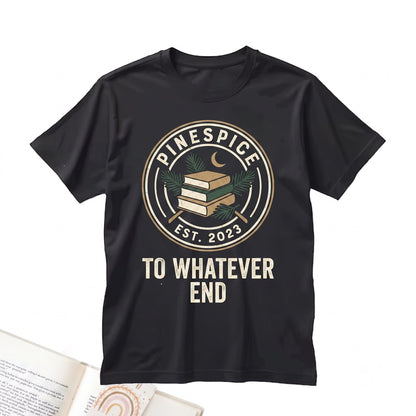 To Whatever End Embroidered Bookish Fantasy Reader Gift 1717 Fireheart Merch Unisex TShirt