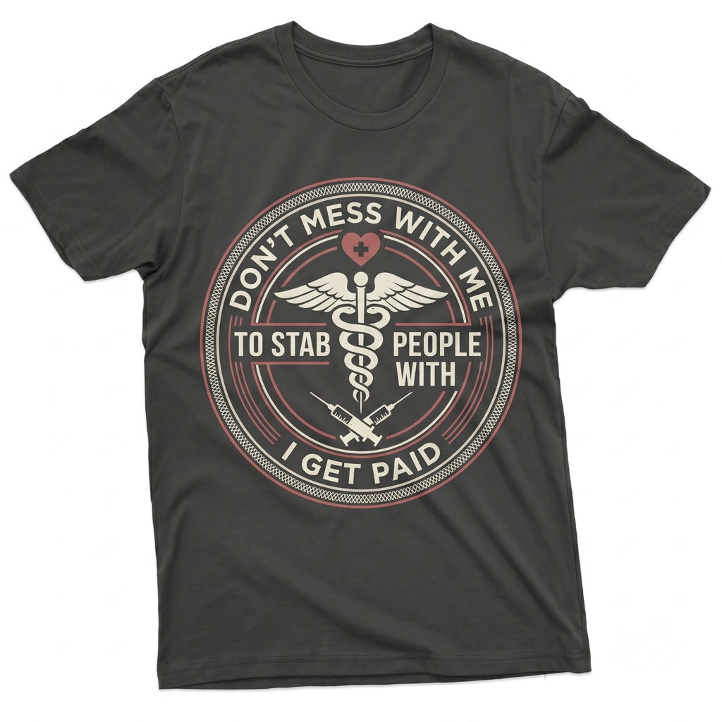 Funny Registered Nurse Dont Mess With Me Joke Novelty RN Medical Gift Apparel Graphic Unisex TShirt
