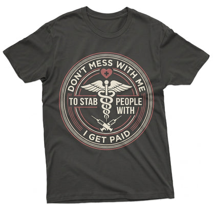 Funny Registered Nurse Dont Mess With Me Joke Novelty RN Medical Gift Apparel Graphic Unisex TShirt