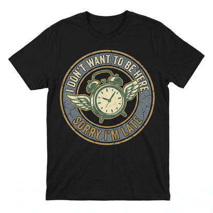 Funny Im Late Saying Sarcastic Humor Novelty Graphic Gift for Men Women Unisex TShirt