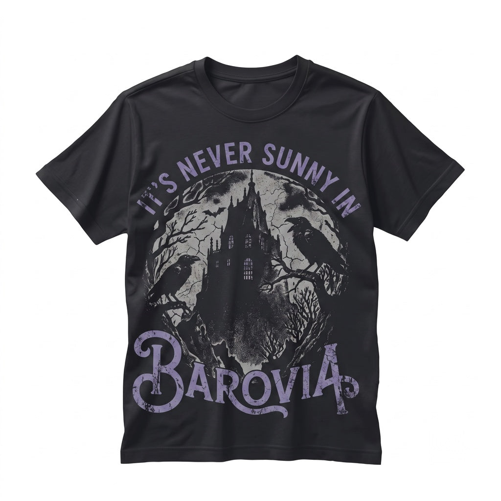 Its Never Sunny In Barovia TTRPG Ravenloft Gothic Vampire Fantasy Tabletop Gamer Gift Unisex TShirt