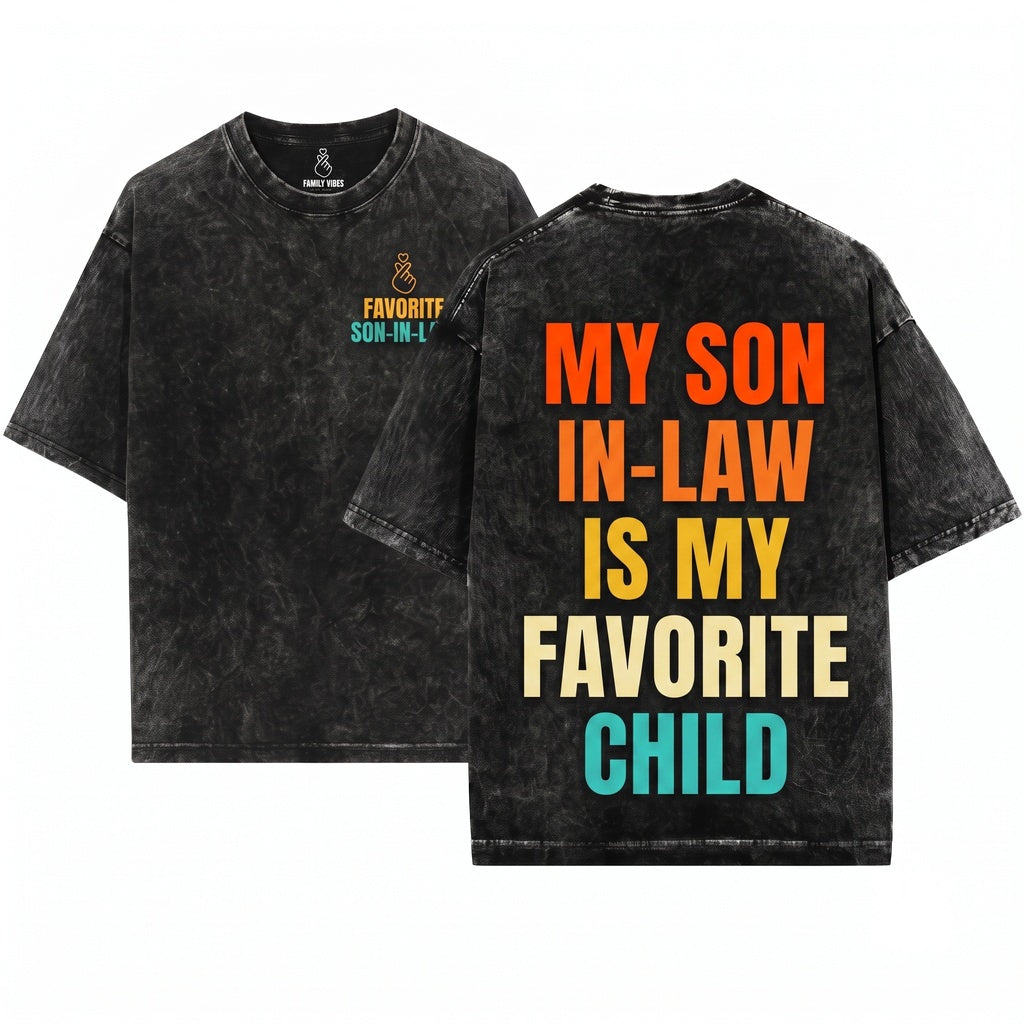Funny My Son In Law Is Favorite Child Family Humor Dad Mom Gift Unisex Wash T-Shirt