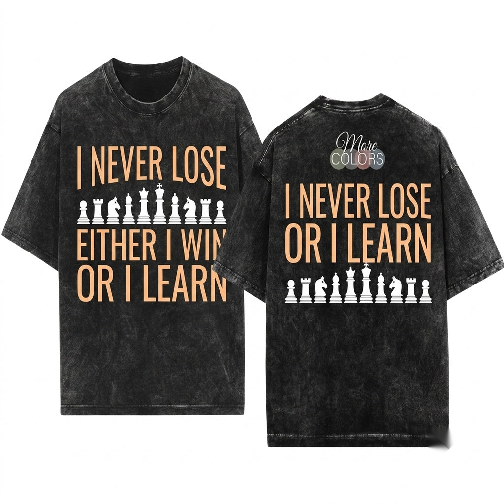 I Never Lose Either Win Or Learn Funny Chess Player Checkmate Strategy Gift Unisex Wash T-Shirt