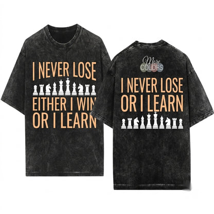 I Never Lose Either Win Or Learn Funny Chess Player Checkmate Strategy Gift Unisex Wash T-Shirt