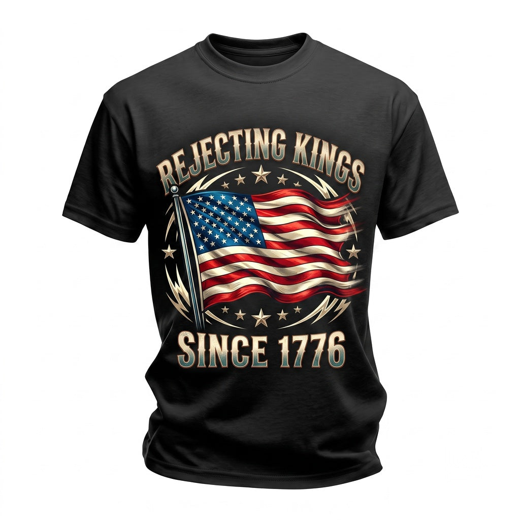 Rejecting Kings Since 1776 Protest Anti Authoritarianism Patriotic Political Graphic Clothing Unisex TShirt