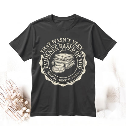 Funny Evidence Based Medical Nurse Doctor Educator Gift That Wasnt Very Graphic Apparel Unisex TShirt