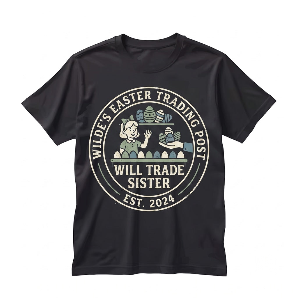 Will Trade Sister For Easter Eggs Funny Sibling Humor Holiday Gift Womens Boy Graphic Top Unisex TShirt