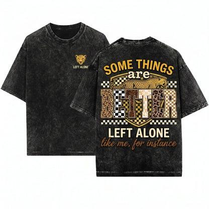 Retro Leopard Checkered Funny Sarcastic Quote Some Things Are Better Left Alone Like Me For Instance Unisex Wash T-Shirt