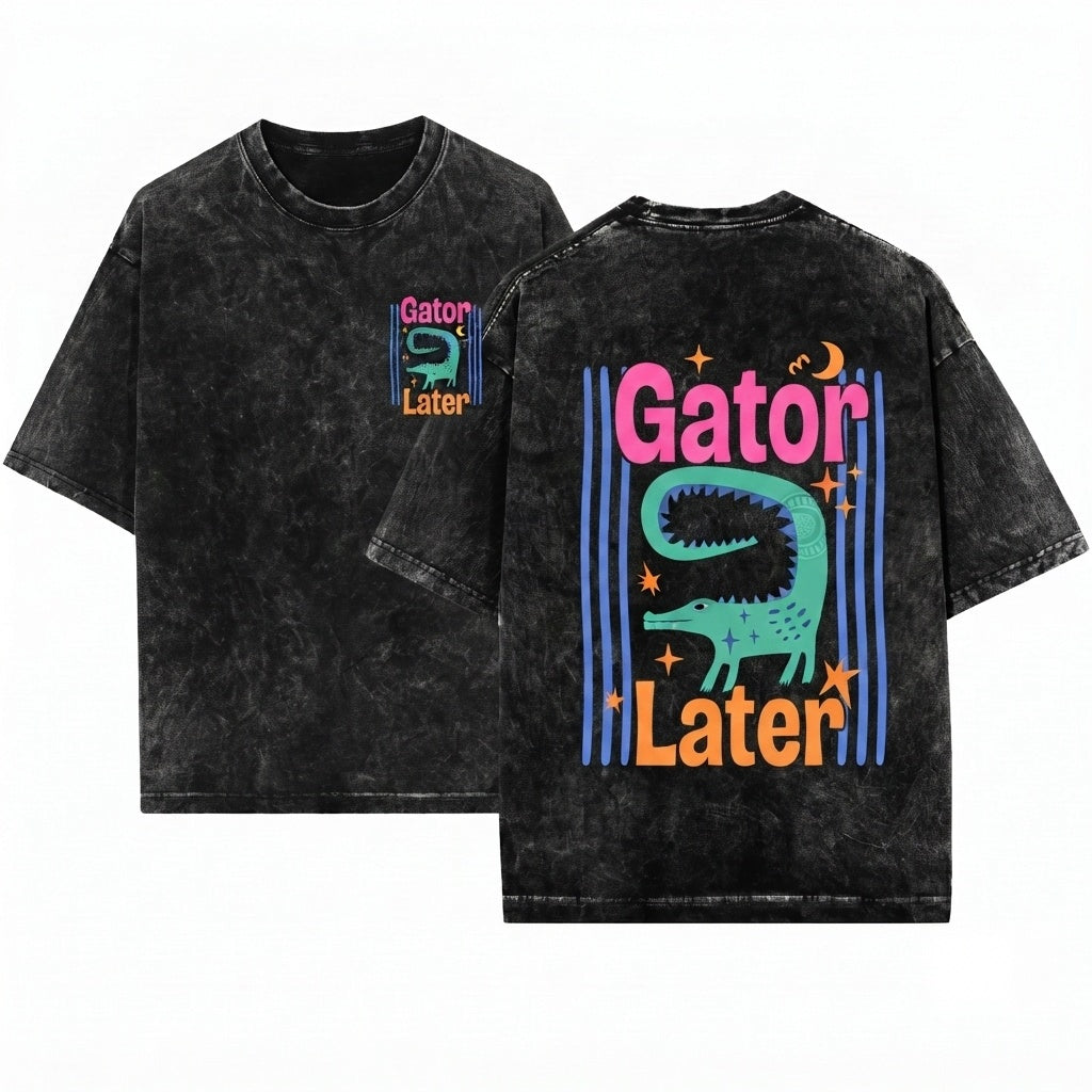 Later Gator Sarcastic Funny Offensive Alligator Crocodile Mom Unisex Wash T-Shirt
