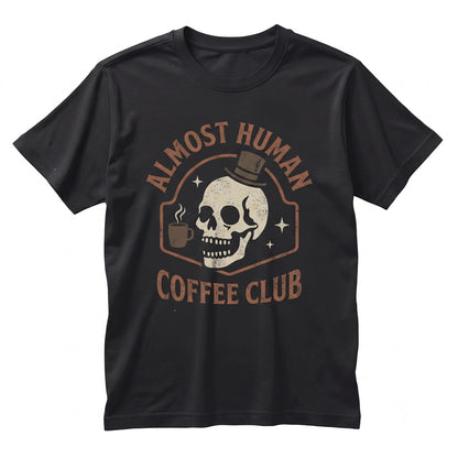 Skeleton Coffee Graphic Funny Sarcastic Almost Human Caffeine Lover Gift Apparel Unisex TShirt