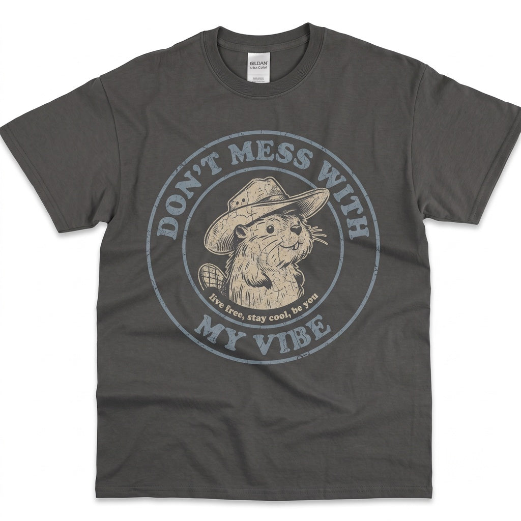 Funny Beaver Graphic Animal Pun Dont Mess With My Vibe Unisex TShirt