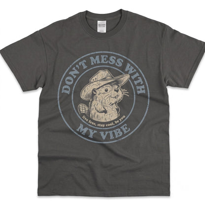 Funny Beaver Graphic Animal Pun Dont Mess With My Vibe Unisex TShirt