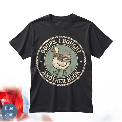 Oops I Bought Another Book Silly Goose Funny Reader Bibliophile Novel Graphic Gift Unisex TShirt