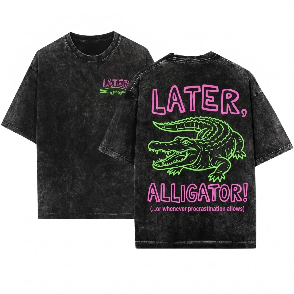 Funny Sarcastic Later Gator Alligator Crocodile Offensive Womens Mom Unisex Wash T-Shirt