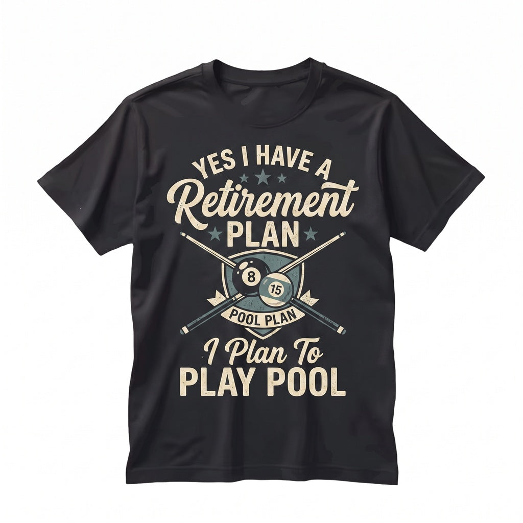 Yes I Have A Retirement Plan Funny Billiards Cue Sports Player Bar League Eight Ball Lover Gift Unisex TShirt