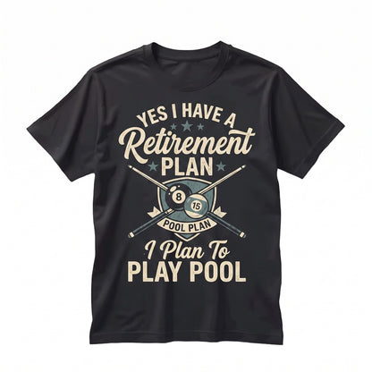 Yes I Have A Retirement Plan Funny Billiards Cue Sports Player Bar League Eight Ball Lover Gift Unisex TShirt