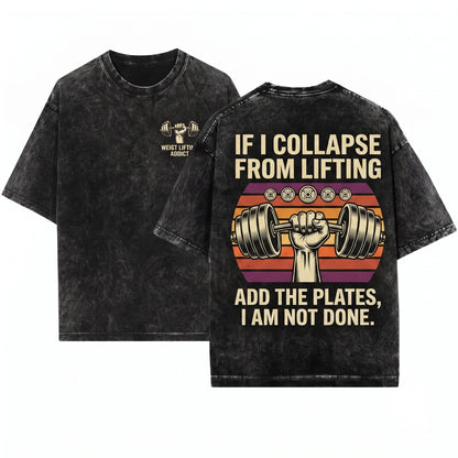 If I Die While Lifting Weights Add More Then Call 911 Funny Gym Bodybuilder Weightlifter Gift Unisex Wash T-Shirt