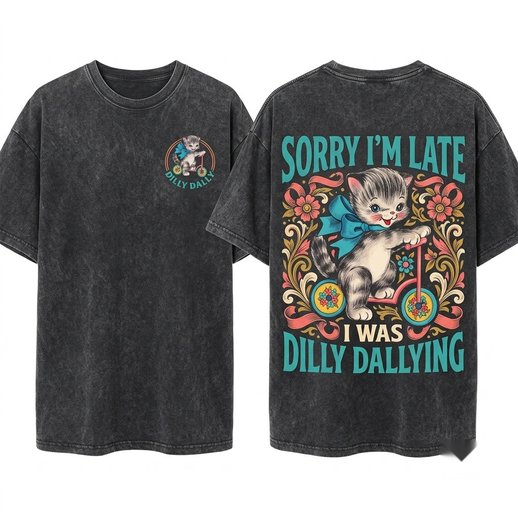 Sorry Im Late I Was Dilly Dallying Funny Retro Cat Saying Sarcastic Adult Humor Animal Graphic Unisex Wash T-Shirt