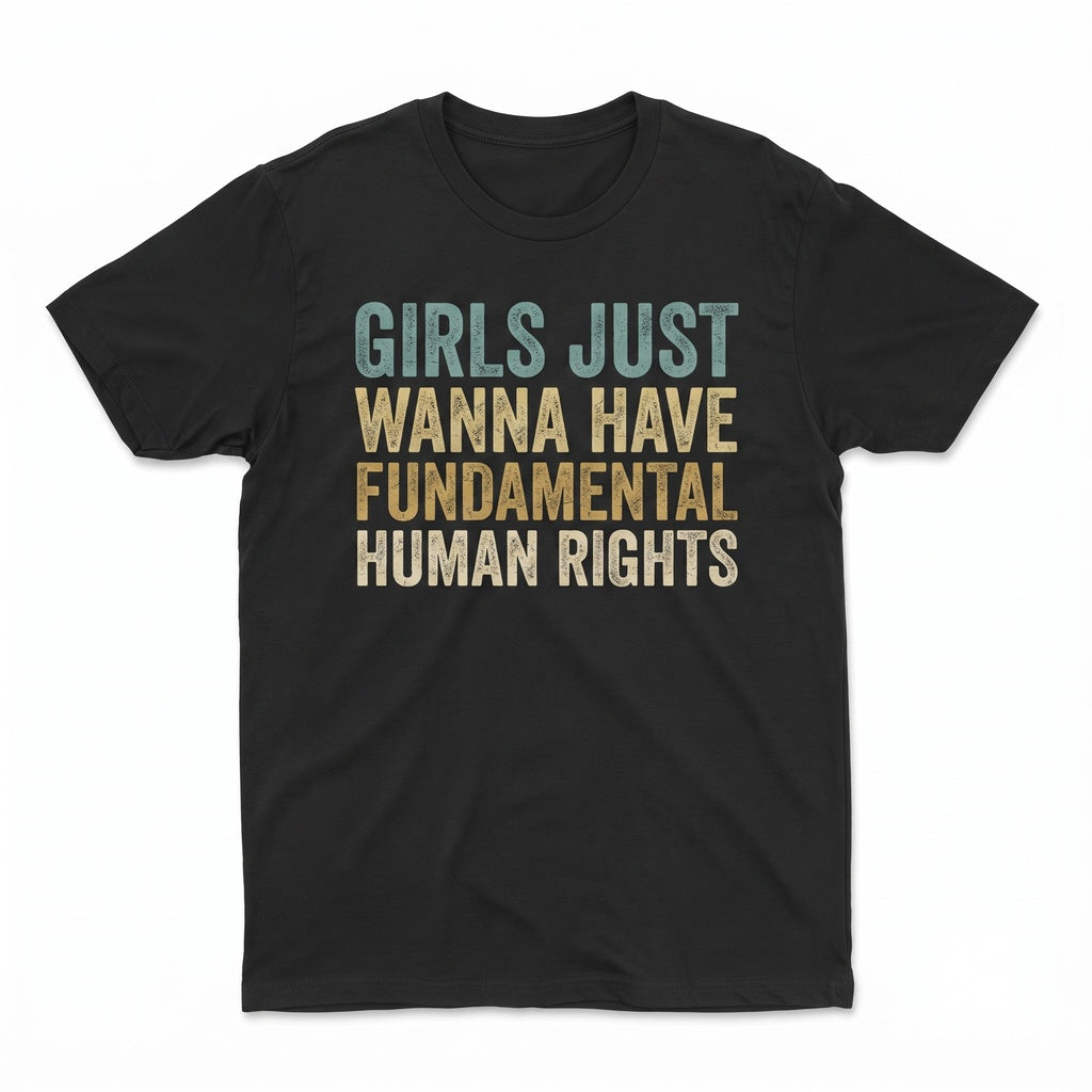 Feminist Rights Apparel Girls Just Wanna Have Fundamental Human Equality Graphic Casual Unisex TShirt