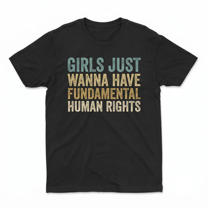 Feminist Rights Apparel Girls Just Wanna Have Fundamental Human Equality Graphic Casual Unisex TShirt