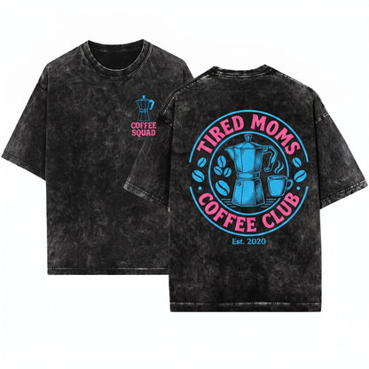 Caffeinated Mama Tired Moms Coffee Club Life Gift Unisex Wash T-Shirt