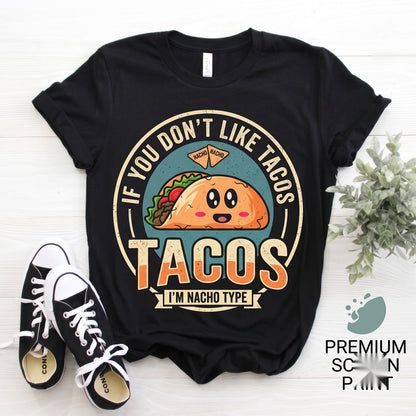 If You Dont Like Tacos Im Nacho
