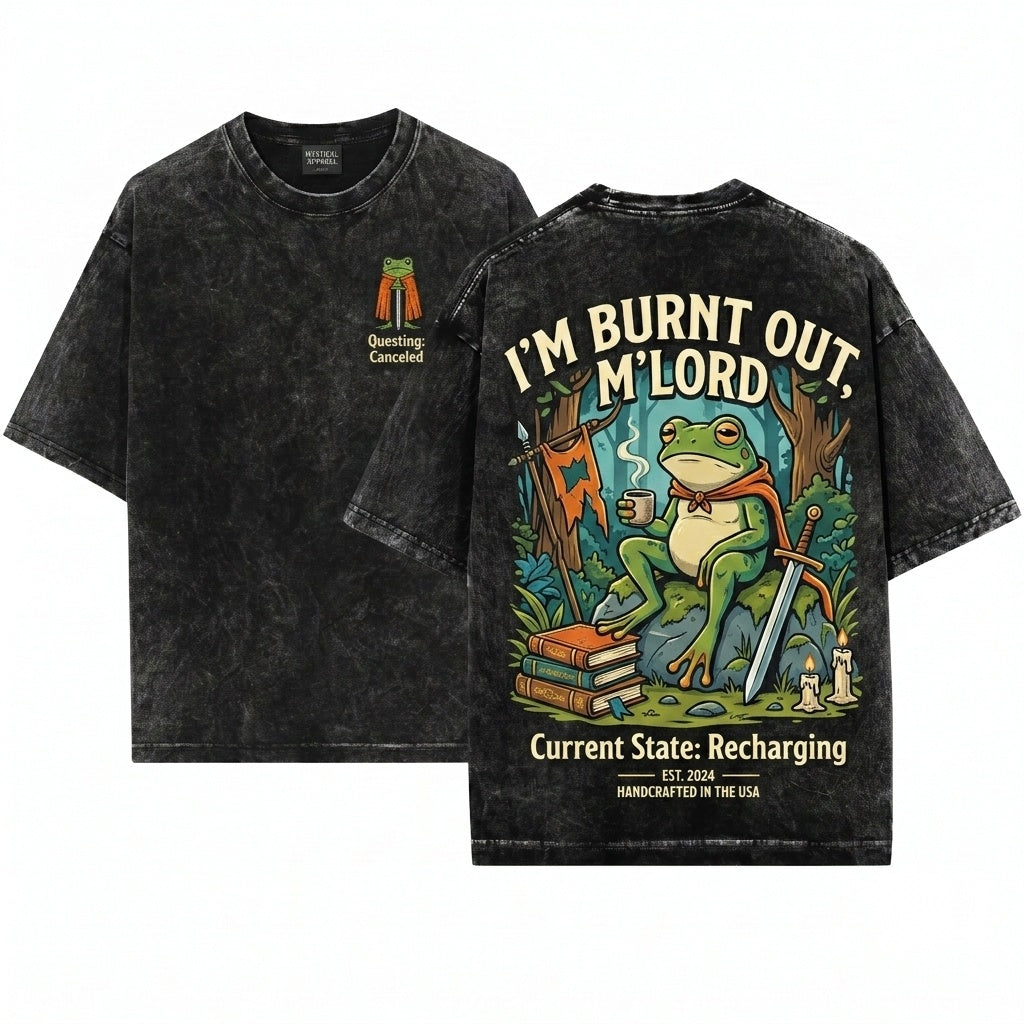 Im Burnt Out MLord Funny Knight Frog Embroidered 1717 DnD Nerd Renaissance Faire Gift Unisex Wash T-Shirt
