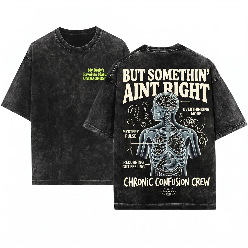 Undiagnosed But Somethin Aint Right Funny Mental Health Trendy Cozy Crewneck Unisex Wash T-Shirt