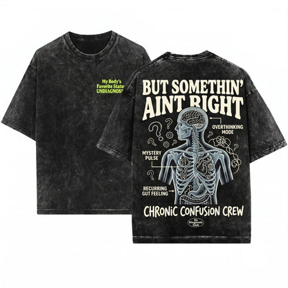 Undiagnosed But Somethin Aint Right Funny Mental Health Trendy Cozy Crewneck Unisex Wash T-Shirt