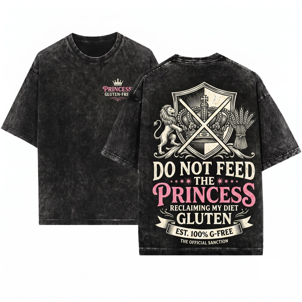 Do Not Feed The Princess Funny Gluten Free Celiac Humor Vintage Quote Graphic Gift For Her Unisex Wash T-Shirt