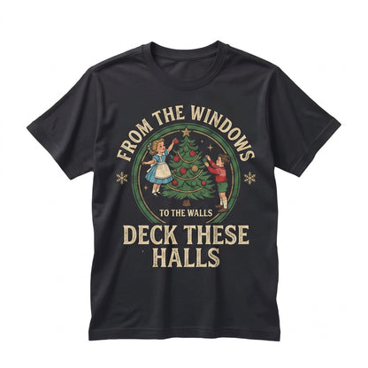 From The Windows To Walls Deck These Halls Funny Retro Christmas Holiday Party Gift Unisex TShirt