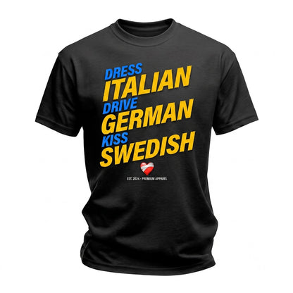 Dress Italian Drive German Kiss Swedish Girls Funny Quote Novelty Graphic Top Unisex TShirt
