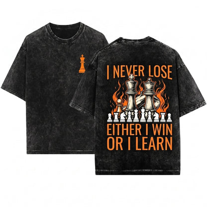 I Never Lose Either Win Or Learn Funny Chess Player Checkmate Strategy Gift Unisex Wash T-Shirt