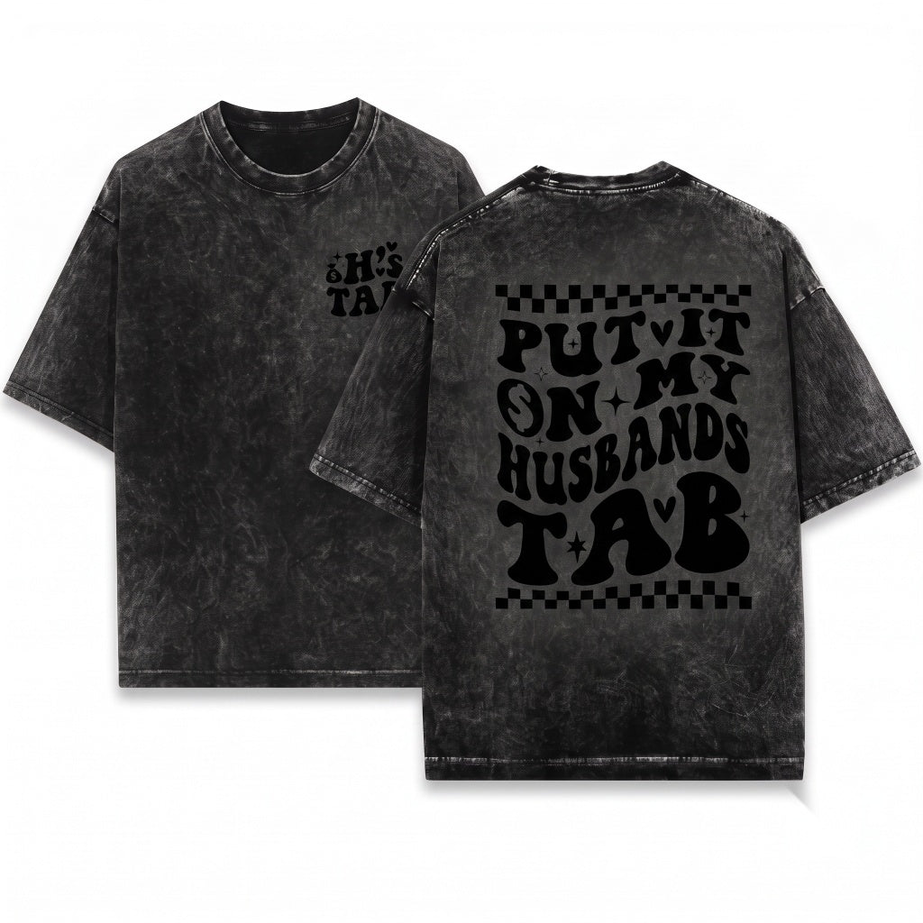 Put It On My Husbands Tab Funny Wife Adult Humor Front Back Design Gift For Her Unisex Wash T-Shirt