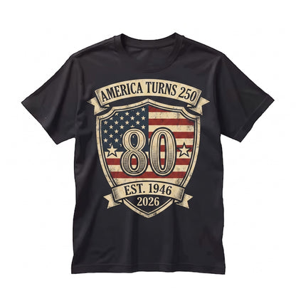 America Turns 250 I Turn 80th Birthday 1946 Funny Patriotic Gift for Dad Grandpa Graphic Vintage Apparel Unisex TShirt