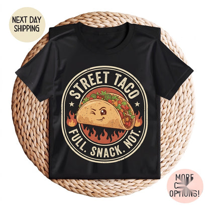 Im Not A Snack Full Street Taco Messy Spicy Unstable Funny Foodie Humor Graphic Gift Unisex TShirt