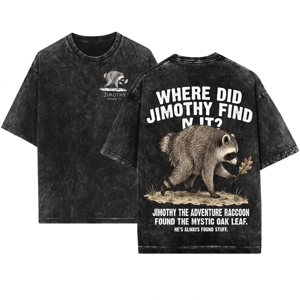 Jimothy Raccoon Found It Funny Viral Meme Cute Woodland Animal Graphic Nature Lover Gift Unisex Wash T-Shirt